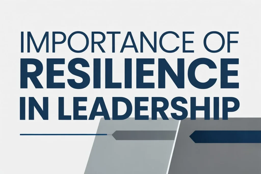 Understanding the Importance of Resilience in Leadership 50 Importance of Resilience in Leadership
